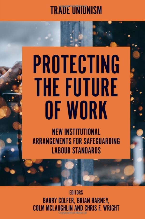 Protecting the Future of Work: New Institutional Arrangements for Safeguarding Labour Standards (Trade Unionism)