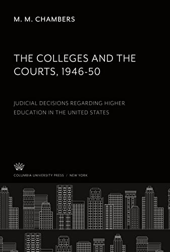 The Colleges and the Courts 1946-50: Judicial Decisions Regarding Higher Education in the United States