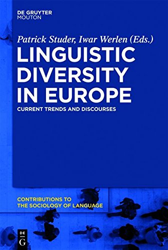 Linguistic Diversity in Europe: Current Trends and Discourses (Contributions to the Sociology of Language [CSL], Band 97)