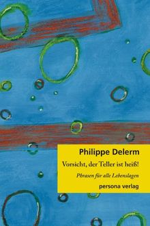 Vorsicht, der Teller ist heiß!: Phrasen für alle Lebenslagen