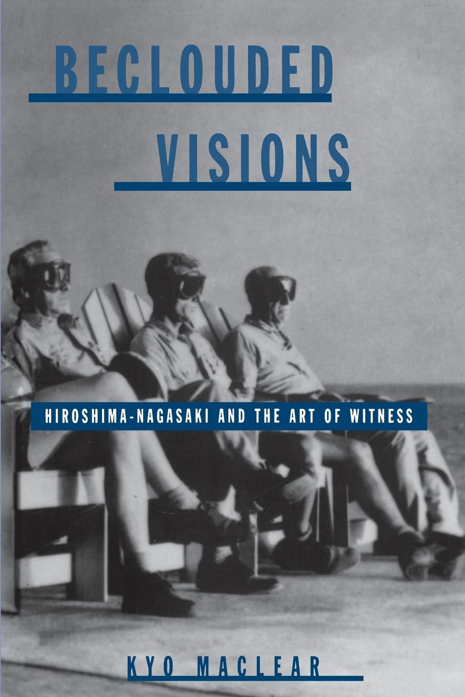 Beclouded Visions: Hiroshima-Nagasaki and the Art of Witness (Suny Series, Interruptions, Border Testimony(Ies) and Critical Discourse/S)