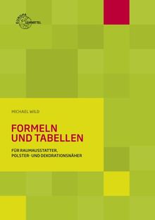 Formeln und Tabellen: für Raumausstatter, Polster- und Dekorationsnäher