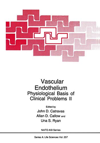Vascular Endothelium: Physiological Basis Of Clinical Problems Ii (Nato Science Series A: (Closed)) (Nato Science Series A:, 257, Band 257)