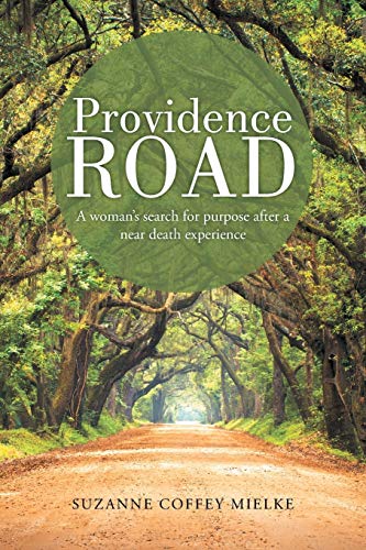 Providence Road: A woman's search for purpose after a near death experience