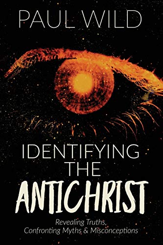 Identifying the Antichrist: Revealing Truths, Confronting Myths & Misconceptions