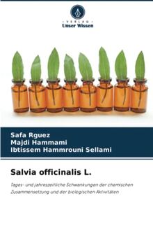 Salvia officinalis L.: Tages- und jahreszeitliche Schwankungen der chemischen Zusammensetzung und der biologischen Aktivitäten