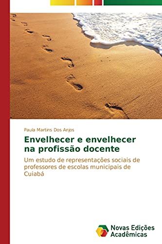 Envelhecer e envelhecer na profissão docente: Um estudo de representações sociais de professores de escolas municipais de Cuiabá