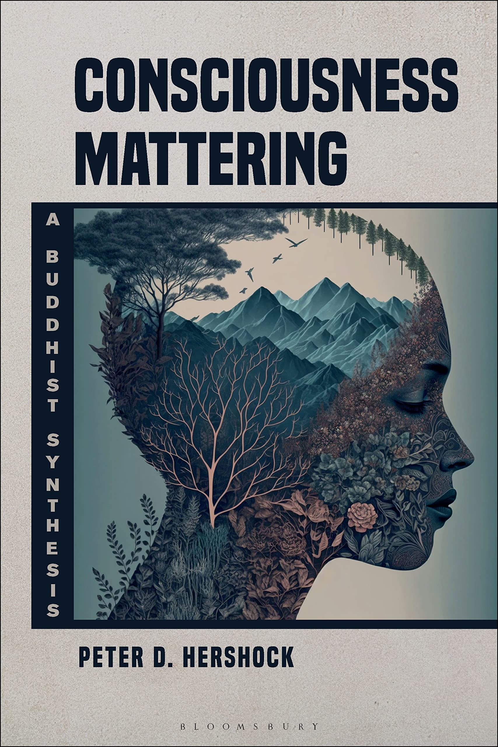 Hershock, Peter D. Consciousness Mattering, A Buddhist Synthesis