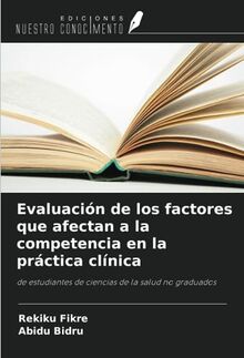 Evaluación de los factores que afectan a la competencia en la práctica clínica: de estudiantes de ciencias de la salud no graduados