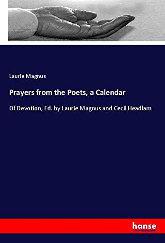 Prayers from the Poets, a Calendar: Of Devotion, Ed. by Laurie Magnus and Cecil Headlam