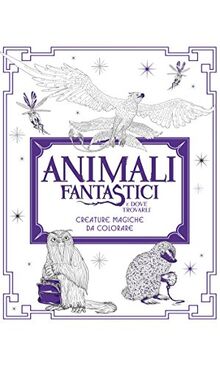 Animali fantastici e dove trovarli. Creature magiche da colorare