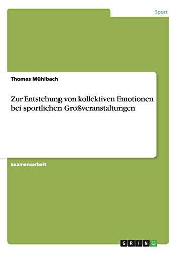 Zur Entstehung von kollektiven Emotionen bei sportlichen Großveranstaltungen