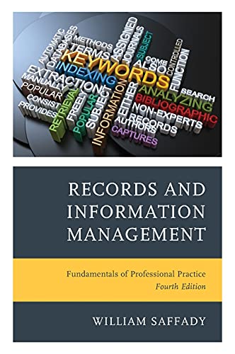 Records and Information Management: Fundamentals of Professional Practice, Fourth Edition