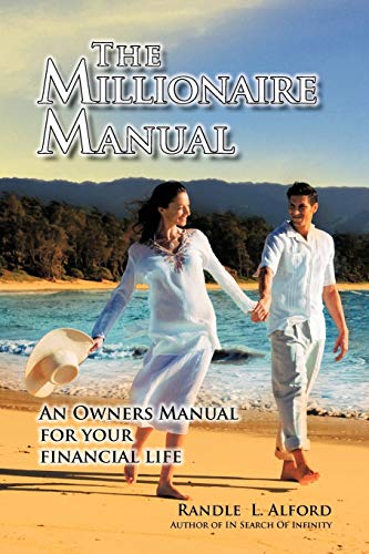 The Millionaire Manual: An Owners Manual for your financial life