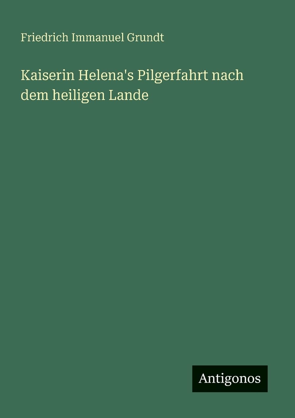 Kaiserin Helena's Pilgerfahrt nach dem heiligen Lande