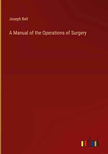 A Manual of the Operations of Surgery