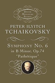 Symphony No. 6 in B Minor: Op. 74 (Dover Miniature Scores)