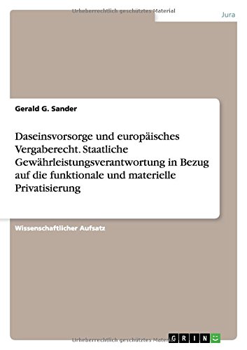Daseinsvorsorge und europäisches Vergaberecht. Staatliche Gewährleistungsverantwortung in Bezug auf die funktionale und materielle Privatisierung
