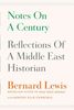 Notes on a Century: Reflections of a Middle East Historian