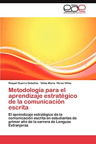 Metodología para el aprendizaje estratégico de la comunicación escrita: El aprendizaje estratégico de la comunicación escrita en estudiantes de primer año de la carrera de Lenguas Extranjeras