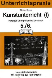 Berger, Günther, Bd.1 : Farbiges und grafisches Gestalten, 5./6. Schuljahr