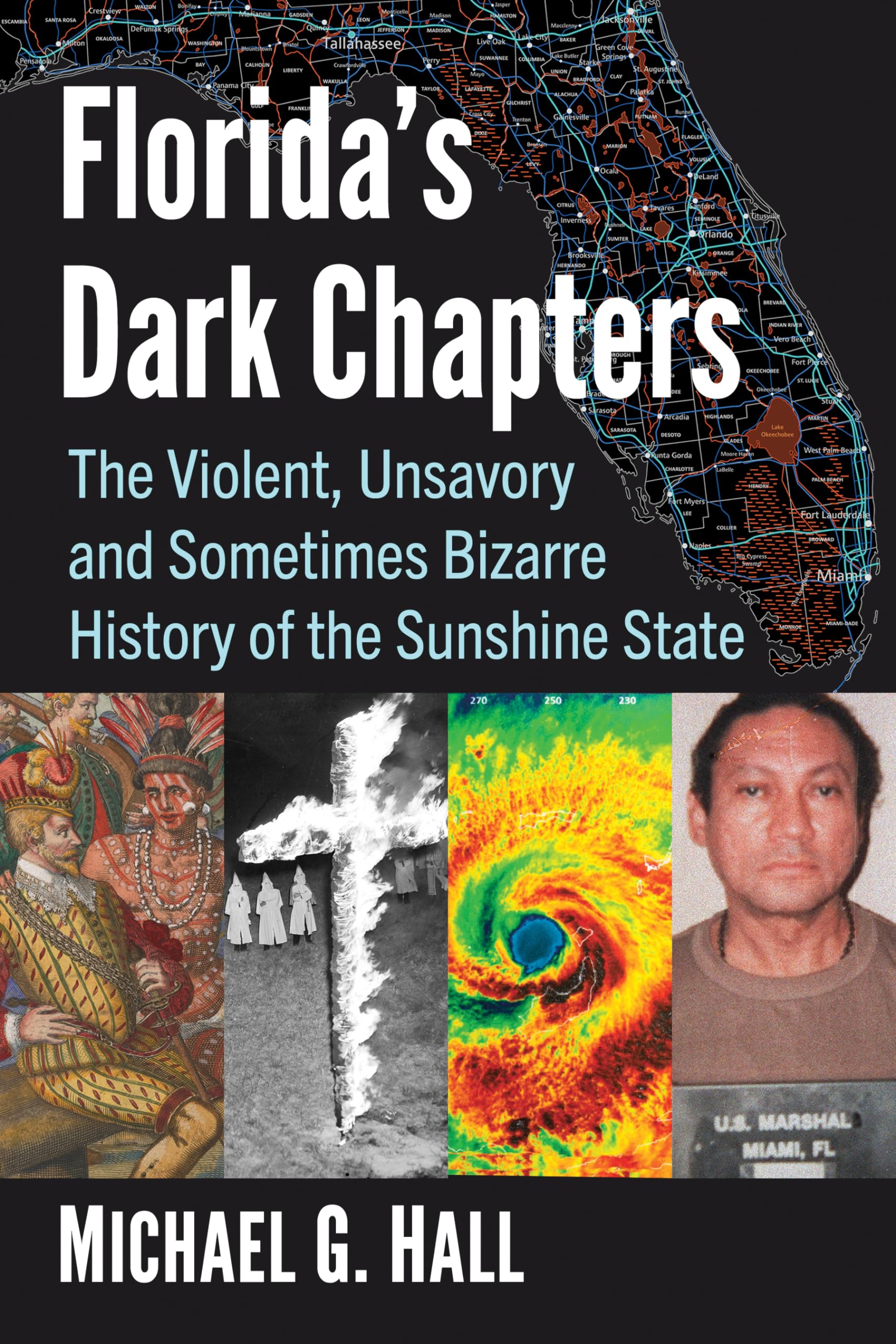 Florida's Dark Chapters: The Violent, Unsavory and Sometimes Bizarre History of the Sunshine State