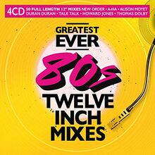 Greatest Ever 80s 12 Inch Mixes