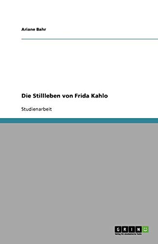 Die Stillleben von Frida Kahlo