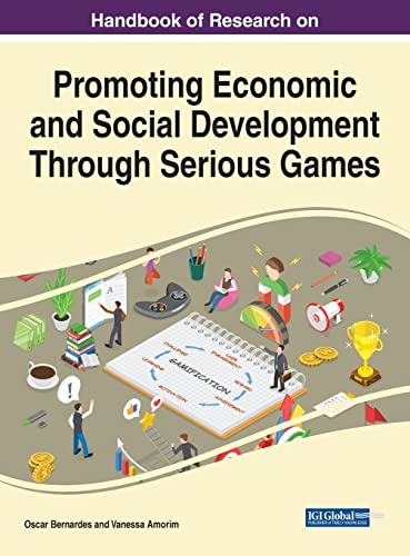 Handbook of Research on Promoting Economic and Social Development Through Serious Games (Advances in Human and Social Aspects of Technology)