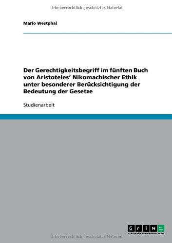 Der Gerechtigkeitsbegriff im fünften Buch von Aristoteles' Nikomachischer Ethik unter besonderer Berücksichtigung der Bedeutung der Gesetze