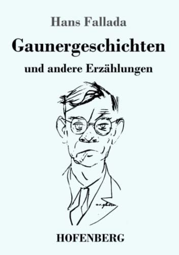 Gaunergeschichten: und andere Erzählungen