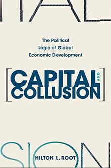 Capital and Collusion: The Political Logic Of Global Economic Development