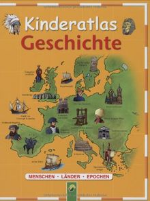 Kinderatlas Geschichte: Menschen, Länder, Epoche