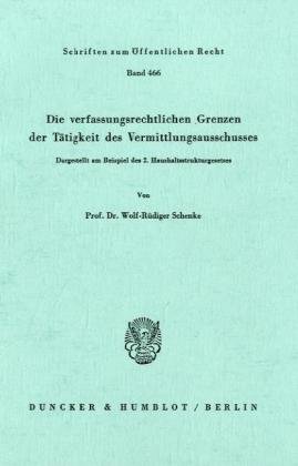 Die verfassungsrechtlichen Grenzen der Tätigkeit des Vermittlungsausschusses.: Dargestellt am Beispiel des 2. Haushaltsstrukturgesetzes.