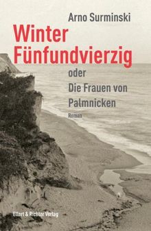 Winter Fünfundvierzig oder Die Frauen von Palmnicken