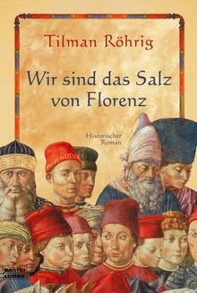 Wir sind das Salz von Florenz.