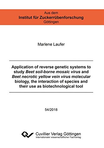 Application of reverse genetic systems to study Beet soil-borne mosaic virus and Beet necrotic yellow vein virus molecular biology, the interaction of ... Institut für Zuckerrübenforschung Göttingen)