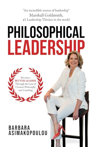 Philosophical Leadership: Become a better Leader through the lens of classical philosophy and coaching.
