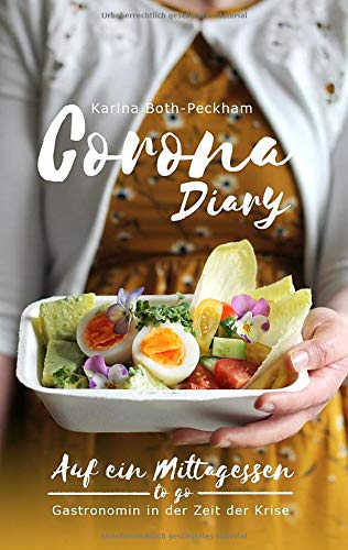 Corona Diary: Auf ein Mittagessen to go. Gastronomin in der Zeit der Krise.