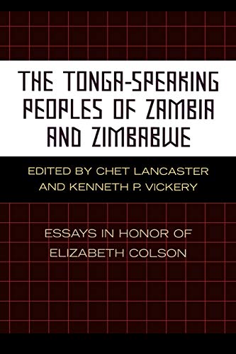 The Tonga-Speaking Peoples of Zambia and Zimbabwe: Essays in Honor of Elizabeth Colson