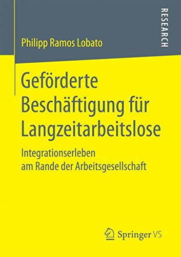 Geforderte Beschaftigung fur Langzeitarbeitslose: Integrationserleben am Rande der Arbeitsgesellschaft