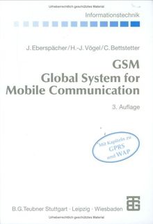 GSM Global System for Mobile Communication: Vermittlung, Dienste und Protokolle in digitalen Mobilfunknetzen (Informationstechnik)