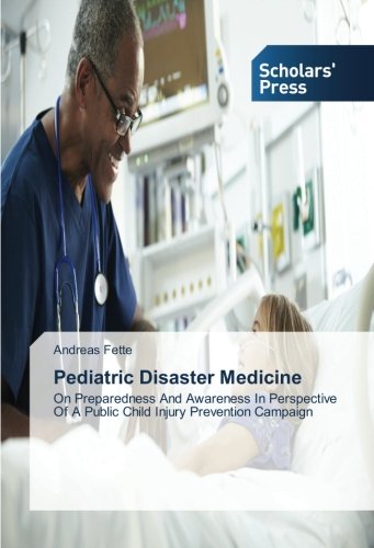 Pediatric Disaster Medicine: On Preparedness And Awareness In Perspective Of A Public Child Injury Prevention Campaign
