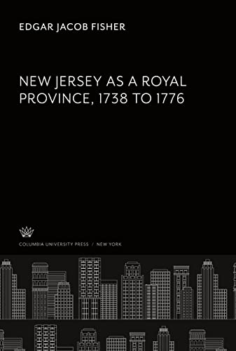 New Jersey as a Royal Province. 1738 to 1776