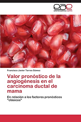 Valor pronóstico de la angiogénesis en el carcinoma ductal de mama: En relación a los factores pronósticos clásicos