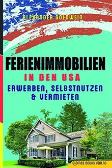 Ferienimmobilien in den USA: Erwerben, Selbstnutzen & Vermieten