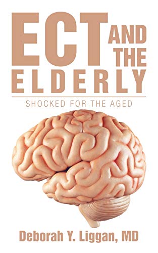 ECT AND THE ELDERLY: SHOCKED FOR THE AGED