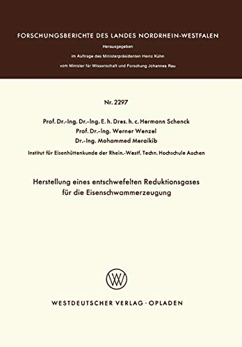Herstellung eines entschwefelten Reduktionsgases für die Eisenschwammerzeugung (Forschungsberichte des Landes Nordrhein-Westfalen, 2297, Band 2297)