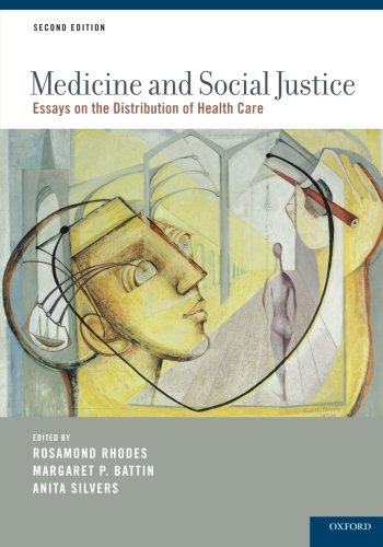 Medicine and Social Justice: Essays On The Distribution Of Health Care