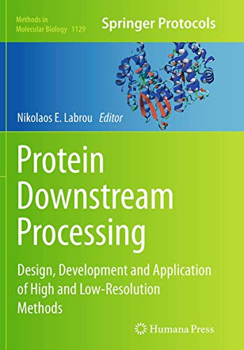 Protein Downstream Processing: Design, Development and Application of High and Low-Resolution Methods (Methods in Molecular Biology, 1129, Band 1129)